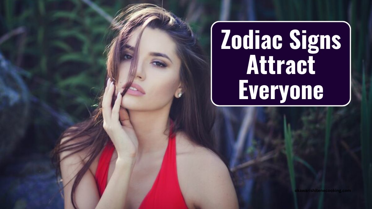 Zodiac Signs Attract Everyone