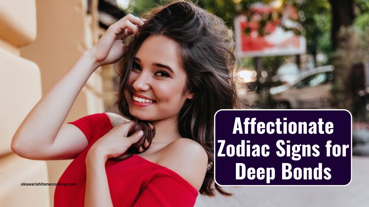 Affectionate Zodiac Signs for Deep Bonds