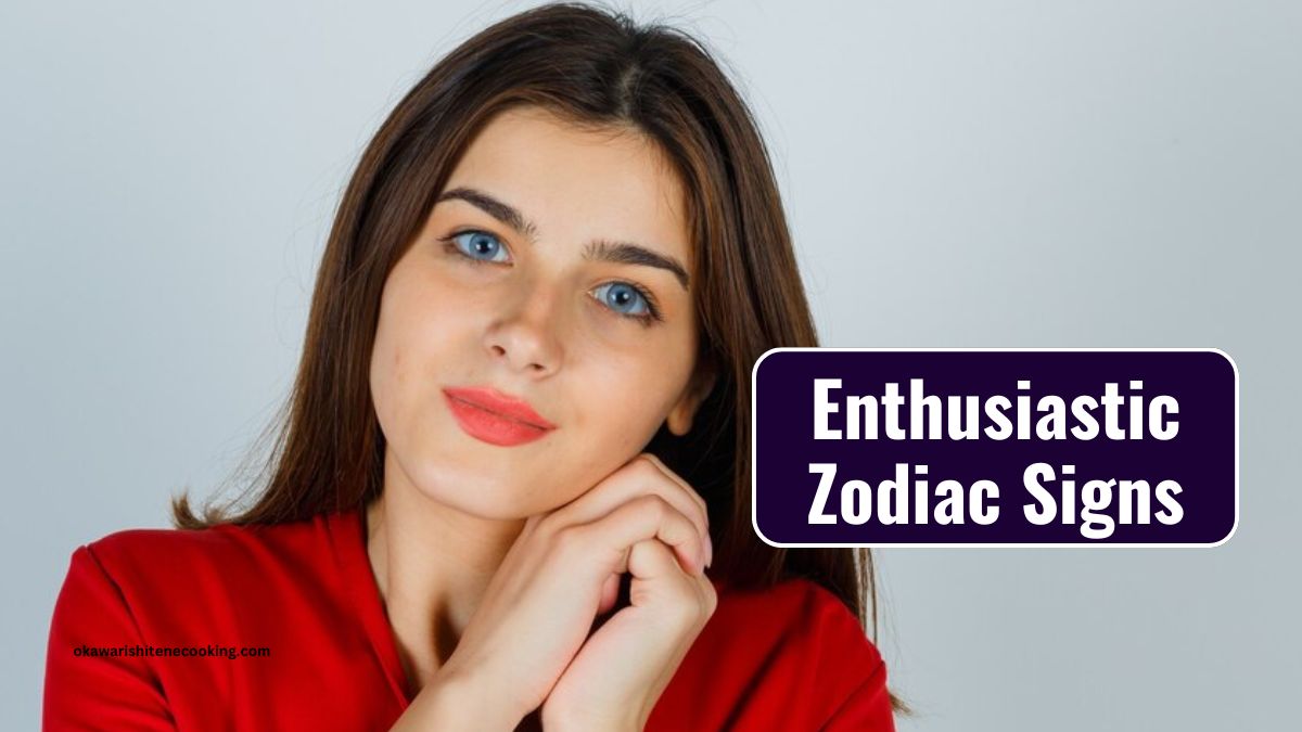 Enthusiastic Zodiac Signs