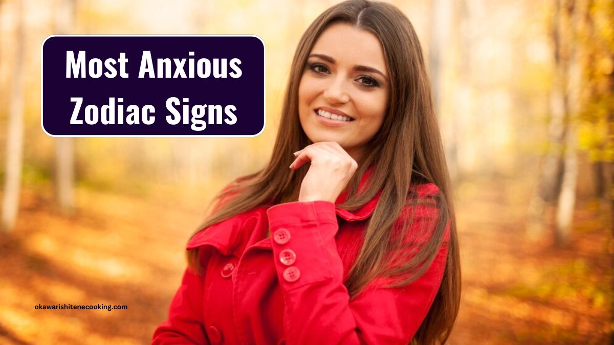 Most Anxious Zodiac Signs