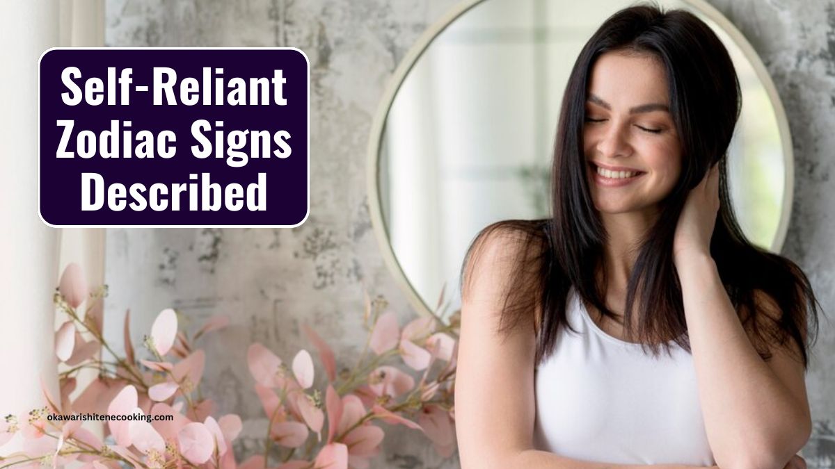 Self Reliant Zodiac Signs Described